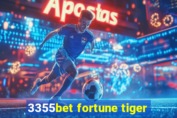 3355bet fortune tiger